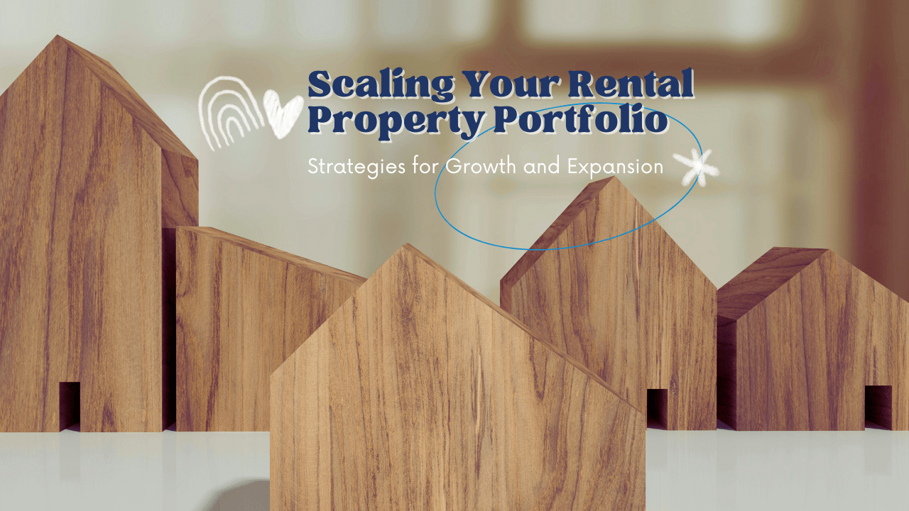 Scaling Your Rental Property Portfolio: Strategies for Growth and Expansion